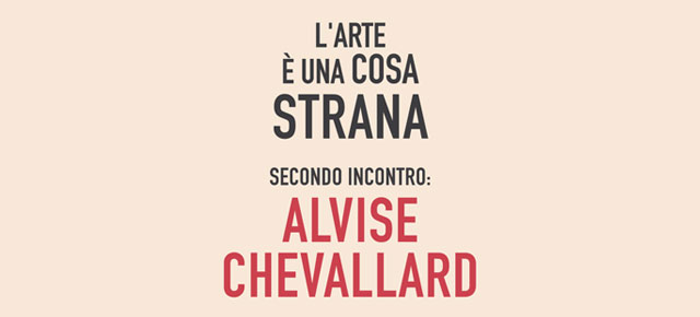 L'Arte è una cosa strana 2 - Incontro con Alvise Chevallard