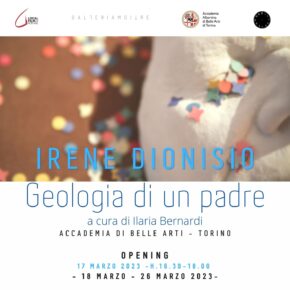 Irene Dionisio | Accademia Albertina | Geologia di un padre