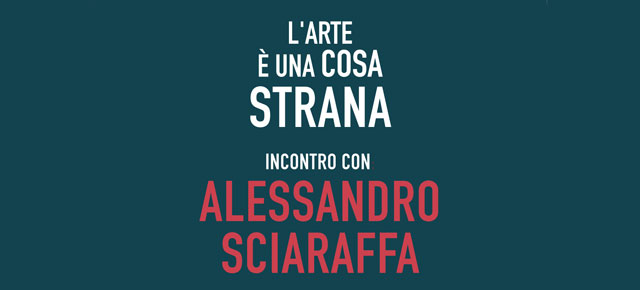 L'Arte è una cosa strana 1 - Incontro con Alessandro Sciaraffa