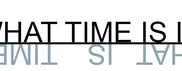 Elena Tortia | What Time is it? - What is time? Elena Tortia | What Time is it? - What is time?